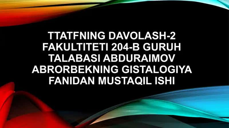TTATFning davolash-2 fakulteti 204-b guruh talabasi Abduraimov Abrorbekning Gistalogiya fanidan mustaqil ishi
