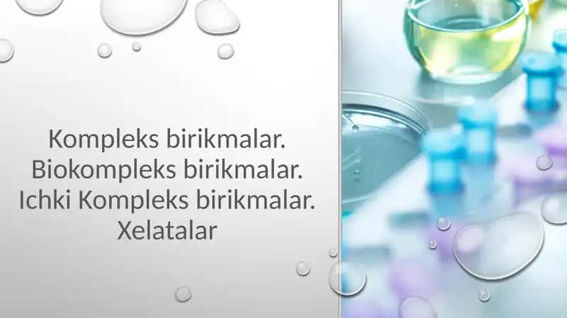Kompleks birikmalar. Biokompleks birikmalar. Ichki Kompleks birikmalar. Xelatalar