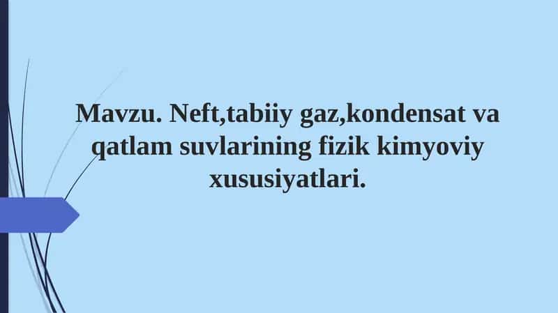 Neft, tabiiygaz, kondensatvaqatlamsuvlarining fizik kimyoviy xususiyatlari