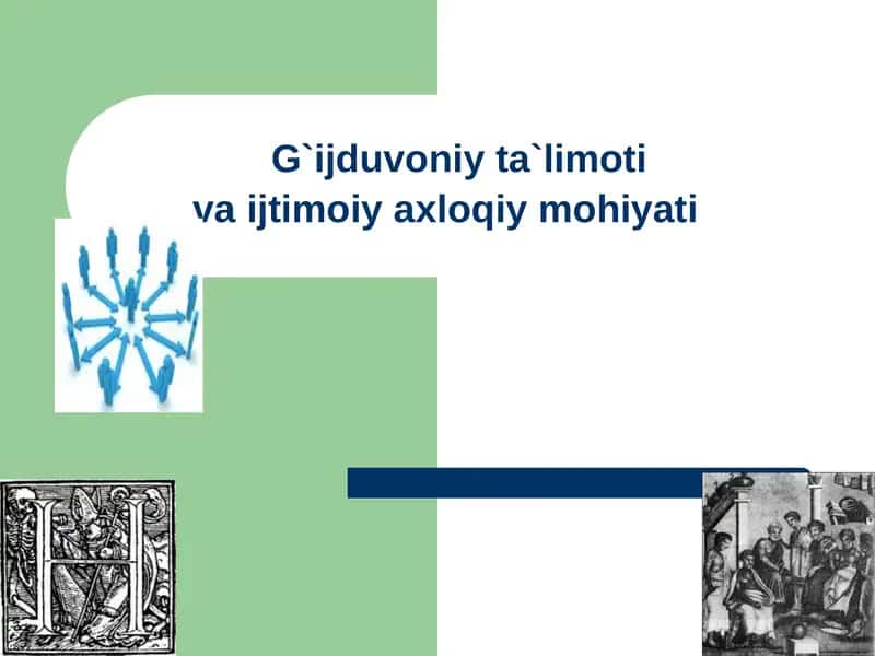 G`ijduvoniy ta`limotiva ijtimoiy axloqiy mohiyati