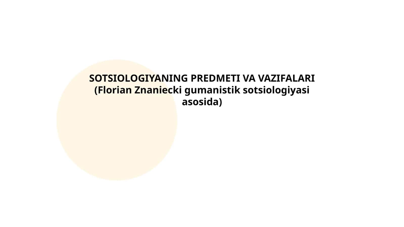 SOTSIOLOGIYANING PREDMETI VA VAZIFALARI (Florian Znaniecki gumanistik sotsiologiyasi asosida)