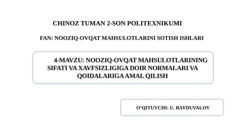 NOOZIQ-OVQAT MAHSULOTLARINING SIFATI VA XAVFSIZLIGIGA DOIR NORMALARI VA QOIDALARIGA AMAL QILISH