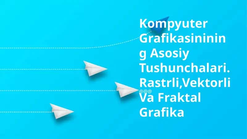 Kompyuter Grafikasinining Asosiy Tushunchalari