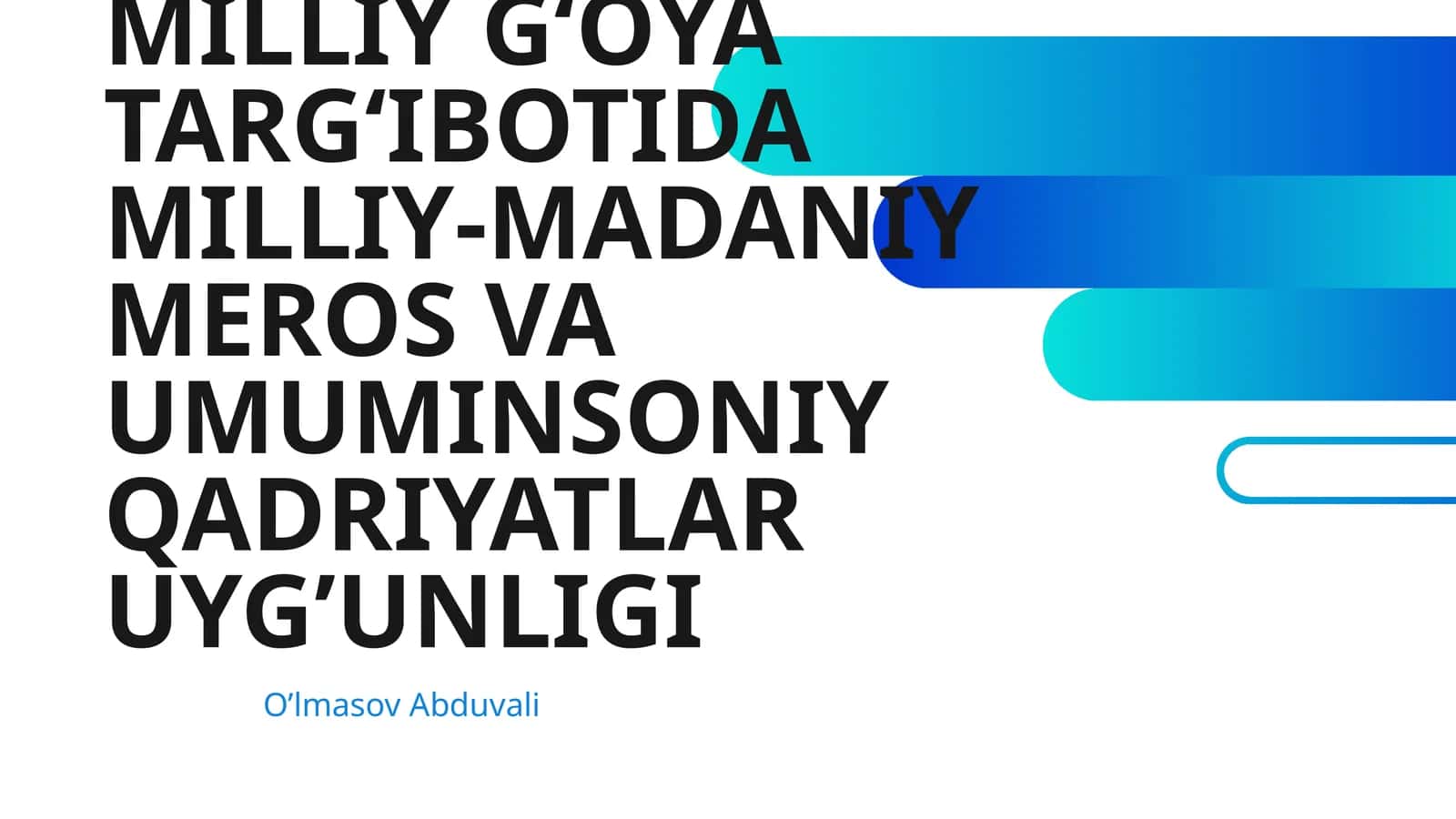 MILLIY G‘OYA TARG‘IBOTIDA MILLIY-MADANIY MEROS VA UMUMINSONIY QADRIYATLAR UYG’UNLIGI