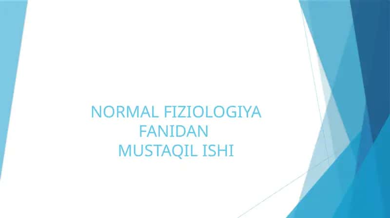 NORMAL FIZIOLOGIYA FANIDANMUSTAQIL ISHI