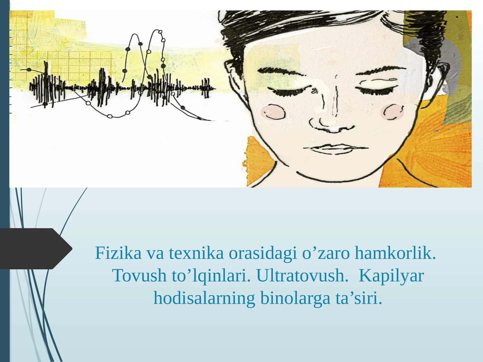Fizika va texnika orasidagi o’zaro hamkorlik. Tovush to’lqinlari. Ultratovush. Kapilyar hodisalarning binolarga ta’siri