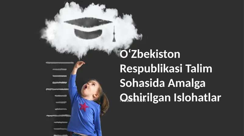 OʻZbekiston Respublikasi Talim Sohasida Amalga Oshirilgan Islohatlar