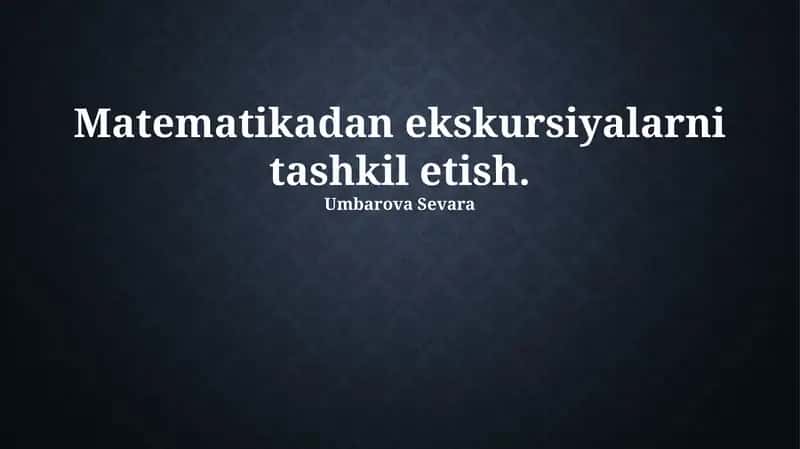 Matematikadan ekskursiyalarni tashkil etish