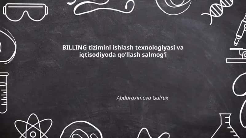 BILLING tizimini ishlash texnologiyasi va iqtisodiyoda qoʻllash salmogʻi