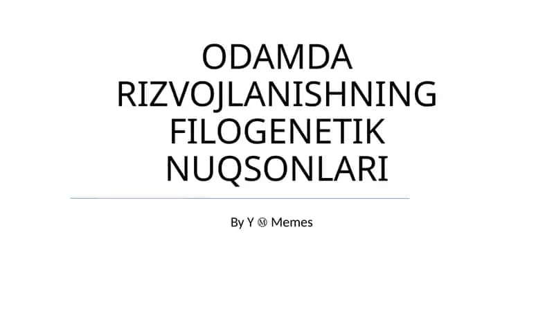 ODAMDA RIZVOJLANISHNING FILOGENETIK NUQSONLARI