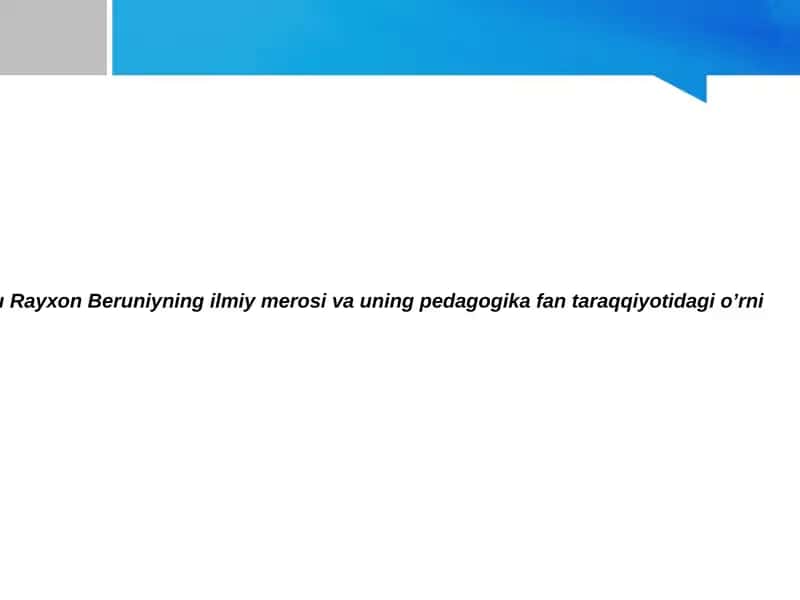 AbuRayxonBeruniyning ilmiy merosi va uning pedagogika fan taraqqiyoti