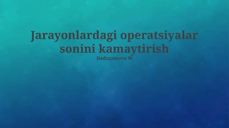 Jarayonlardagi operatsiyalar sonini kamaytirish