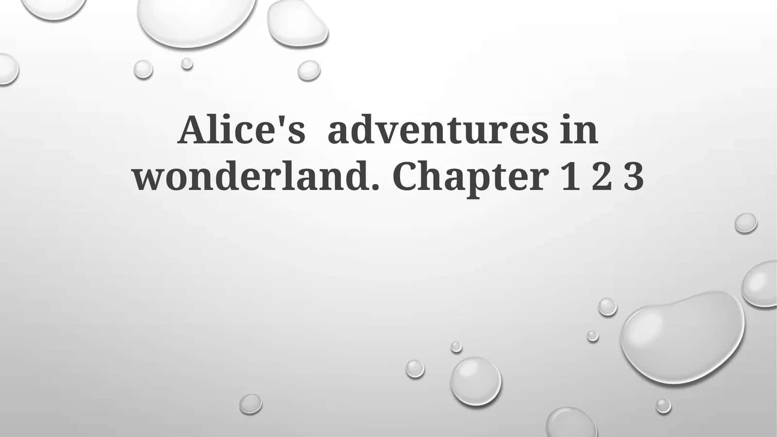 Alice's adventures in wonderland. Chapter 1 2 3