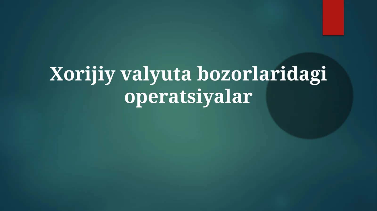 Xorijiy valyuta bozorlaridagi operatsiyalar