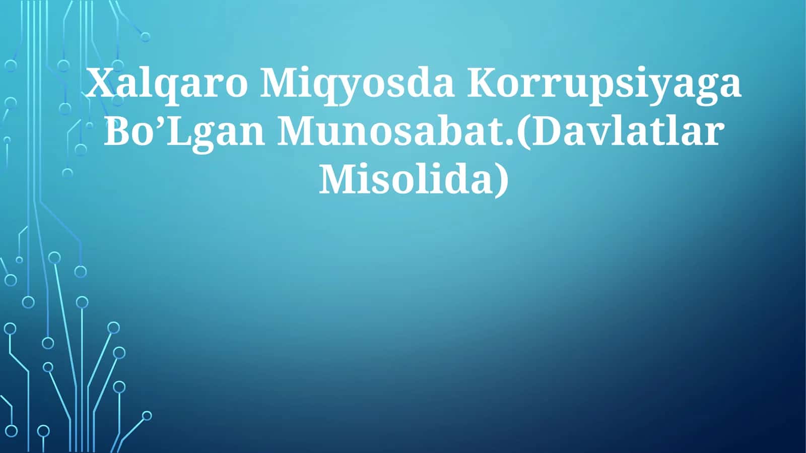 Xalqaro Miqyosda Korrupsiyaga Bo’Lgan Munosabat.(DavlatlarMisolida)