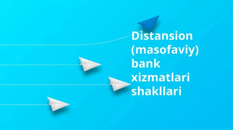 Distansion (masofaviy) bank xizmatlari shakllari
