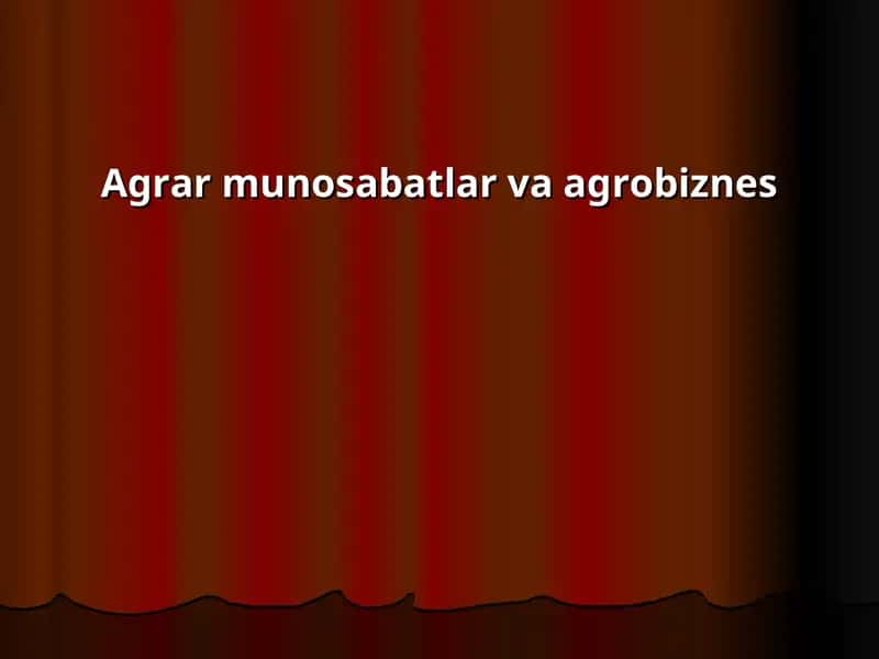 Agrar munosabatlar va agrobiznes