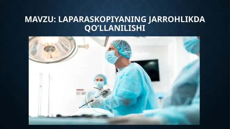 Laparaskopiyaning jarrohlikda qo’llanilishi