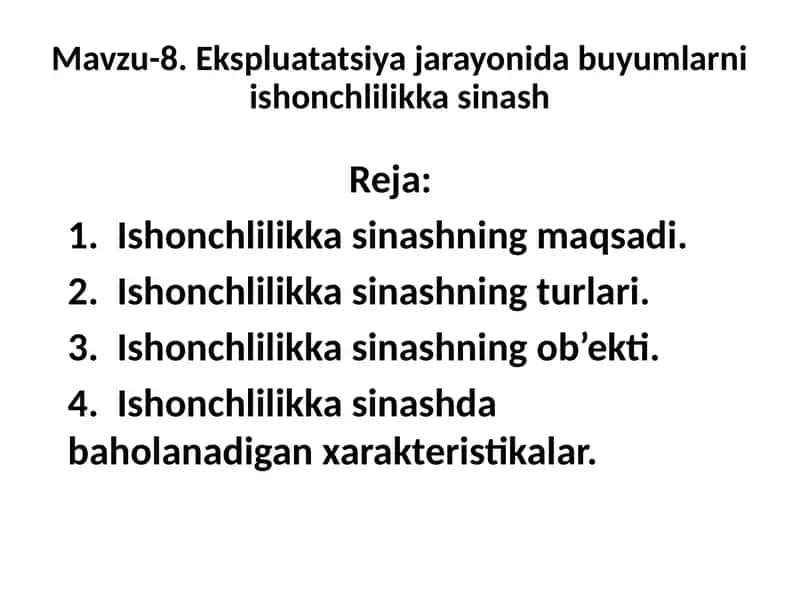 Mavzu-8.Ekspluatatsiyajarayonidabuyumlarniishonchlilikkasinash