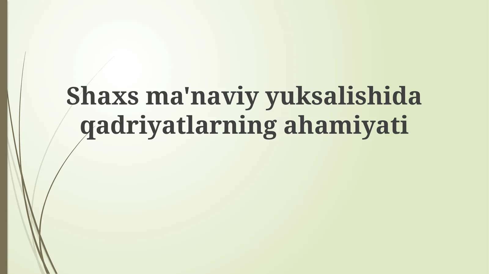 Shaxs ma'naviy yuksalishida qadriyatlarning ahamiyati