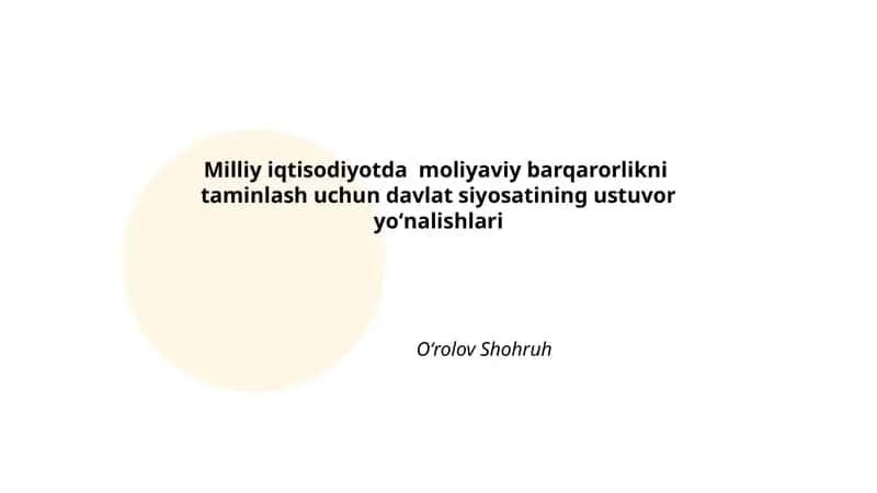 Milliy iqtisodiyotda moliyaviy barqarorlikni taminlash uchun davlat siyosatining ustuvor yoʻnalishlari