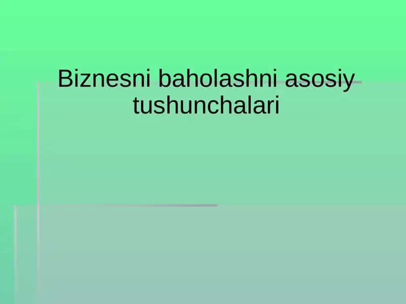 Biznesni baholashni asosiy tushunchalari