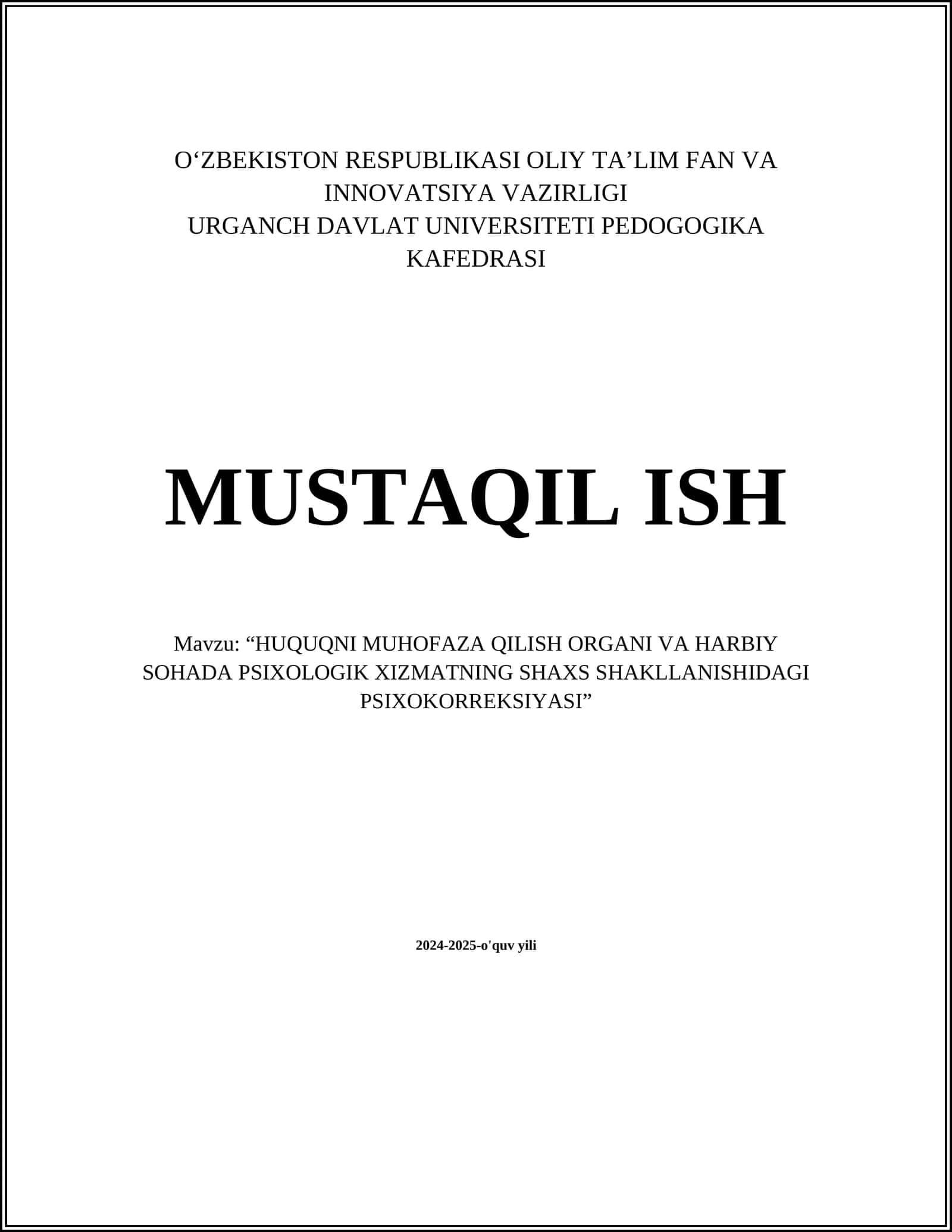 MUSTAQIL ISH Mavzu: “HUQUQNI MUHOFAZA QILISH ORGANI VA HARBIY SOHADA PSIXOLOGIK XIZMATNING SHAXS SHAKLLANISHIDAGI PSIXOKORREKSIYASI”