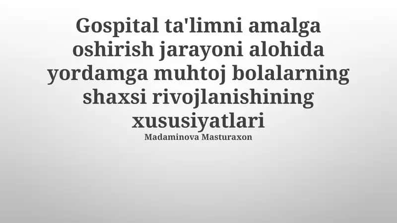 Gospital ta'limni amalga oshirish jarayoni alohida yordamga muhtoj bolalarning shaxsi rivojlanishining xususiyatlari