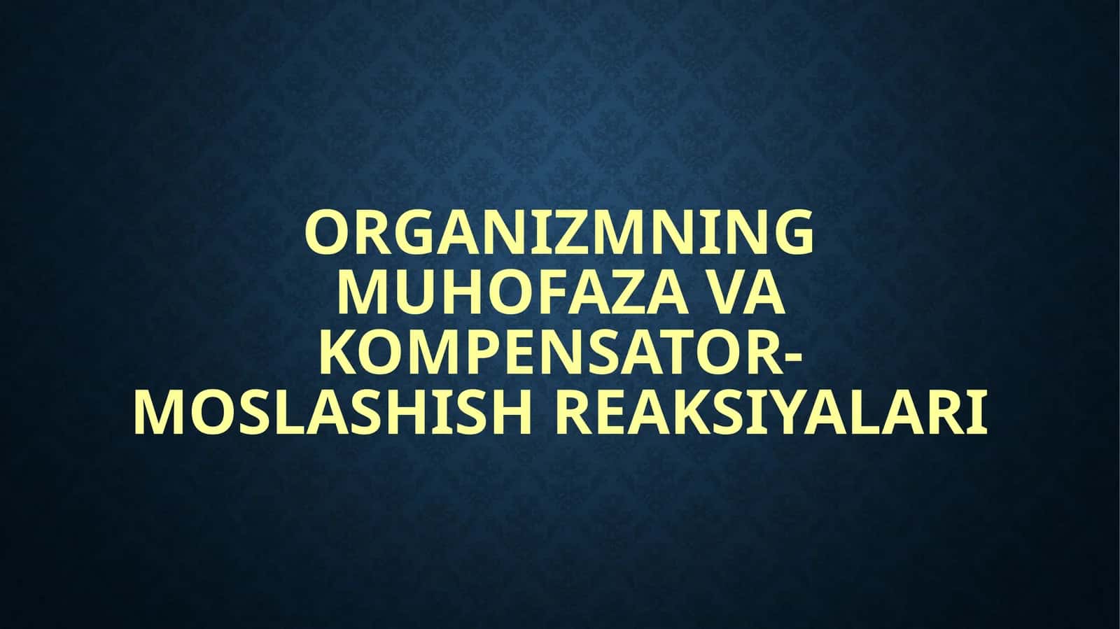 Organizmning muhofaza va kompensator-moslashish reaksiyalari