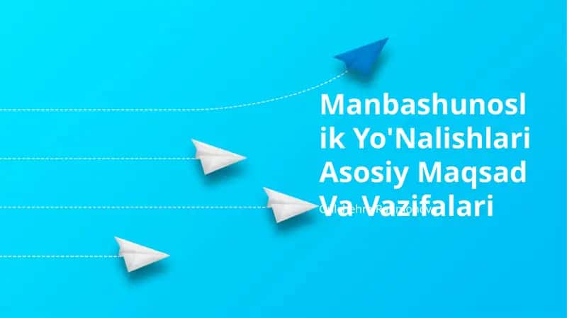 Manbashunoslik Yo'Nalishlari Asosiy Maqsad Va Vazifalari