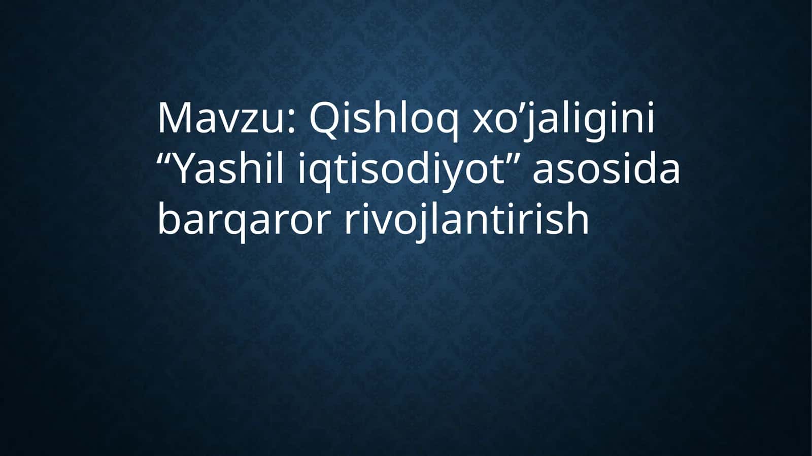 Qishloq xo’jaligini “Yashil iqtisodiyot” asosida barqaror rivojlantirish