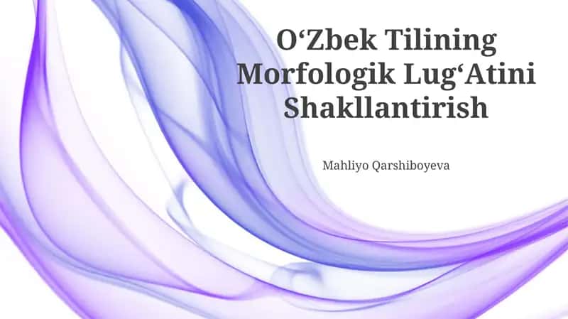 Oʻzbek Tilining Morfologik LugʻAtini Shakllantirish