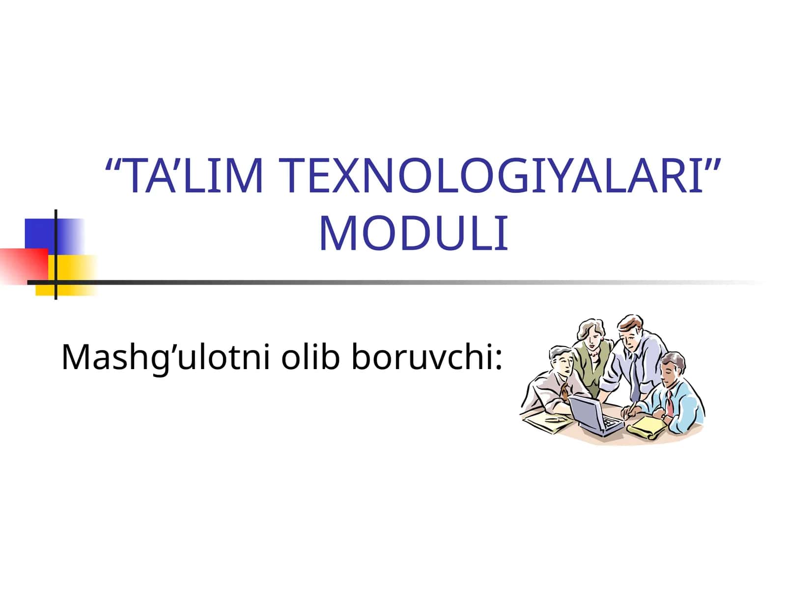 TA’LIM TEXNOLOGIYALARI”MODULI