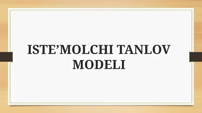 ISTE’MOLCHI TANLOV MODELI