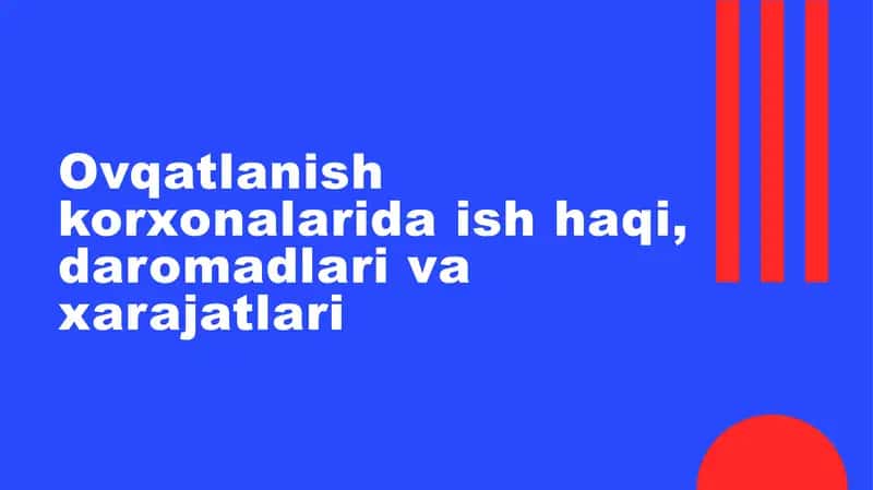 Ovqatlanish korxonalarida ish haqi, daromadlari va xarajatlari