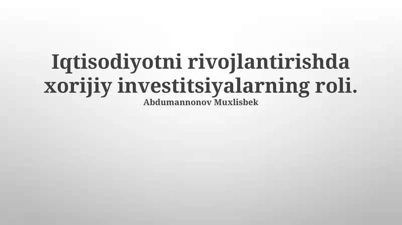 Iqtisodiyotni rivojlantirishda xorijiy investitsiyalarning roli