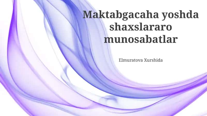 Maktabgacaha yoshda shaxslararo munosabatlar