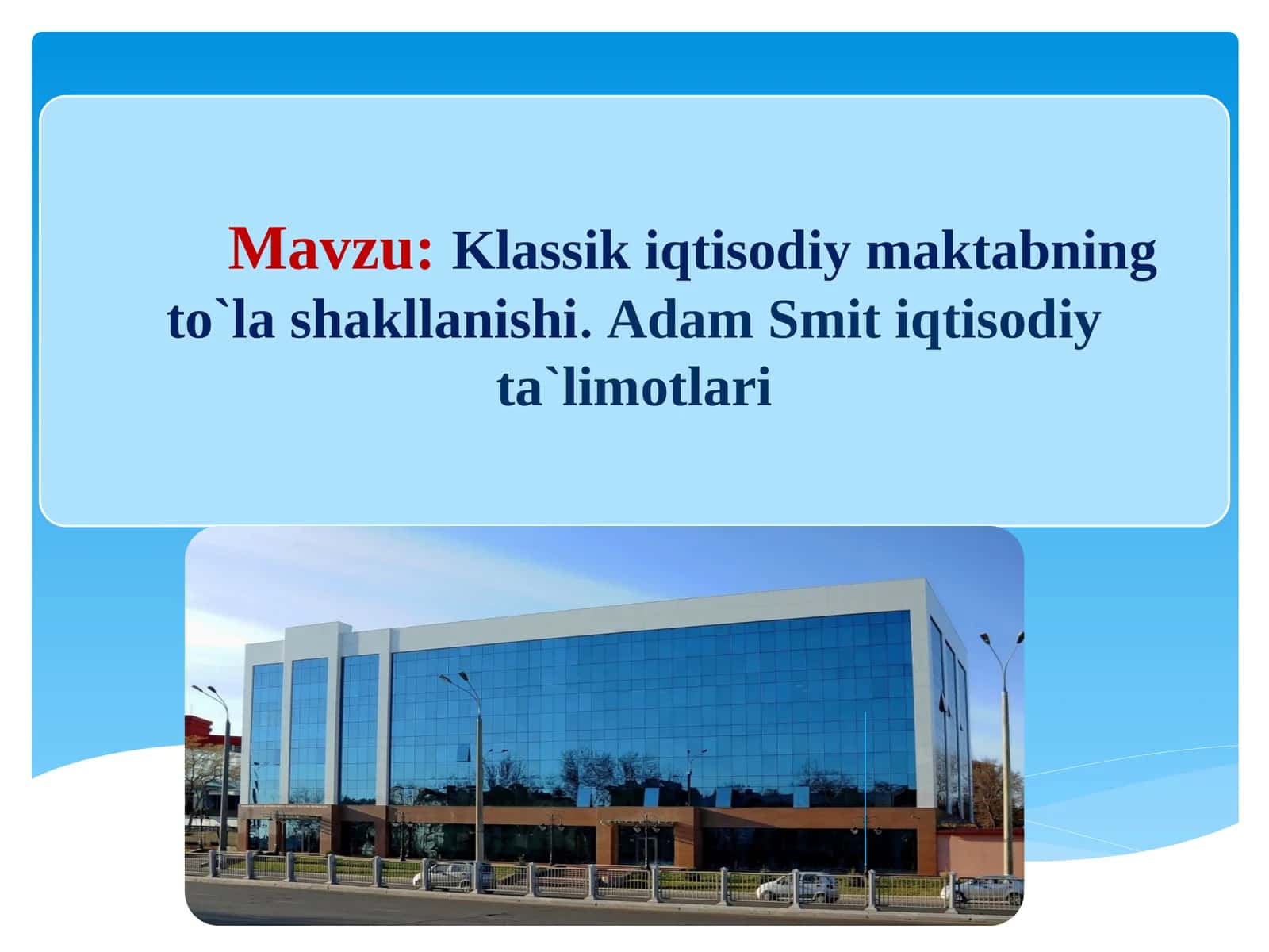 Klassik iqtisodiy maktabning to‘lashakllanishi. Adam Smit iqtisodiy ta’limotlari