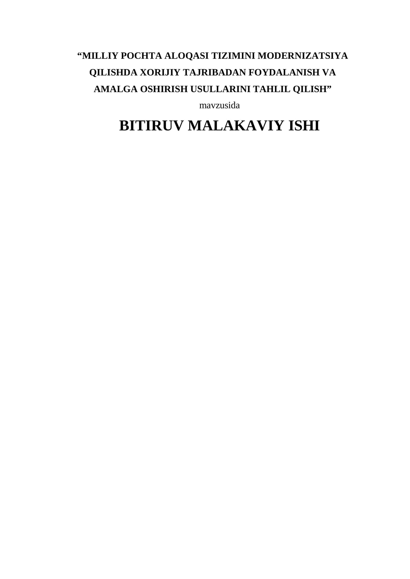 MILLIY POCHTA ALOQASI TIZIMINI MODERNIZATSIYA QILISHDA XORIJIY TAJRIBADAN FOYDALANISH VA AMALGA OSHIRISH USULLARINI TAHLIL QILISH | Bitiruv Malakaviy Ish BMI