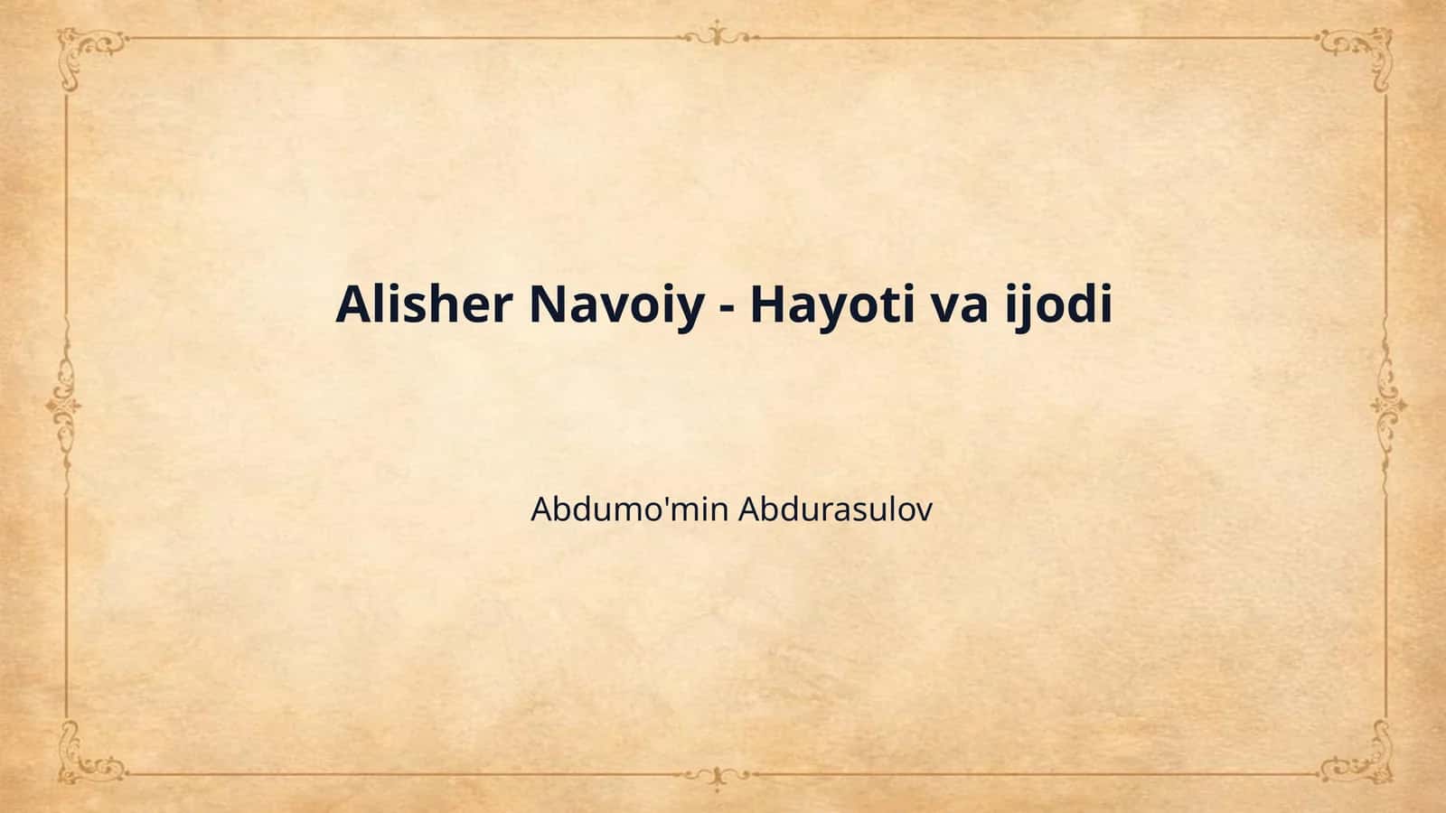Alisher Navoiy - Hayoti va ijodi