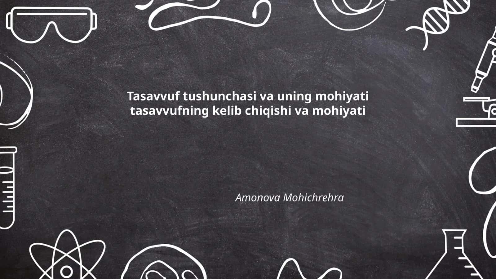 Tasavvuf tushunchasi va uning mohiyati tasavvufning kelib chiqishi va mohiyati