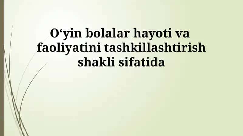 O'yin bolalar hayoti va faoliyatini tashkil etish shakli sifatida