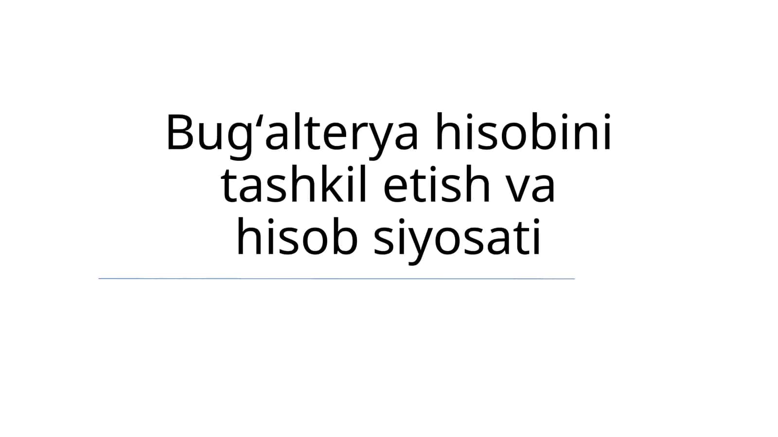 Bugʻalterya hisobini tashkil etish va hisob siyosati