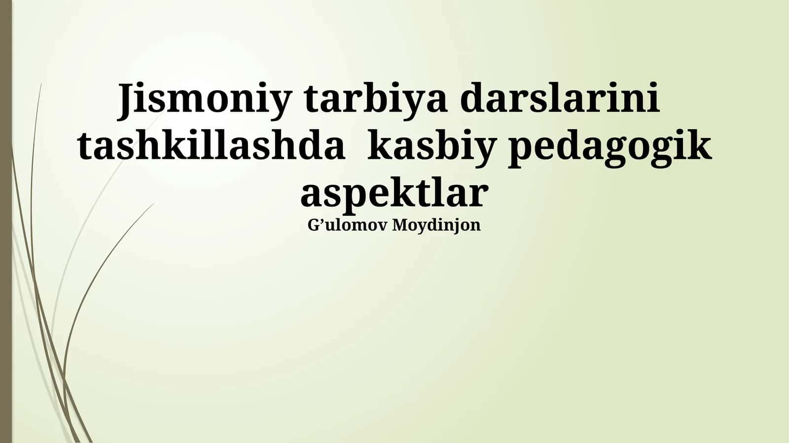 Jismoniy tarbiya darslarini tashkillashda kasbiy pedagogik aspektlar