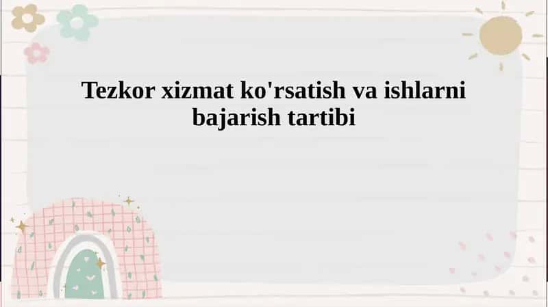 Tezkor xizmat ko'rsatish va ishlarni bajarish tartibi