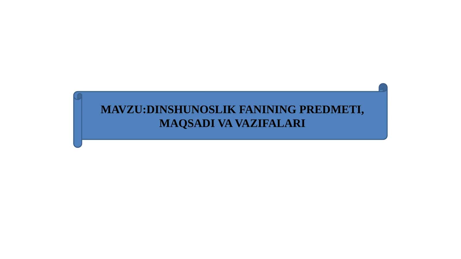 DINSHUNOSLIK FANINING PREDMETI, MAQSADI VA VAZIFALARI