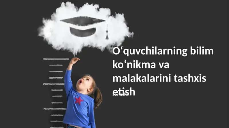 Oʻquvchilarning bilim koʻnikma va malakalarini tashxis etish