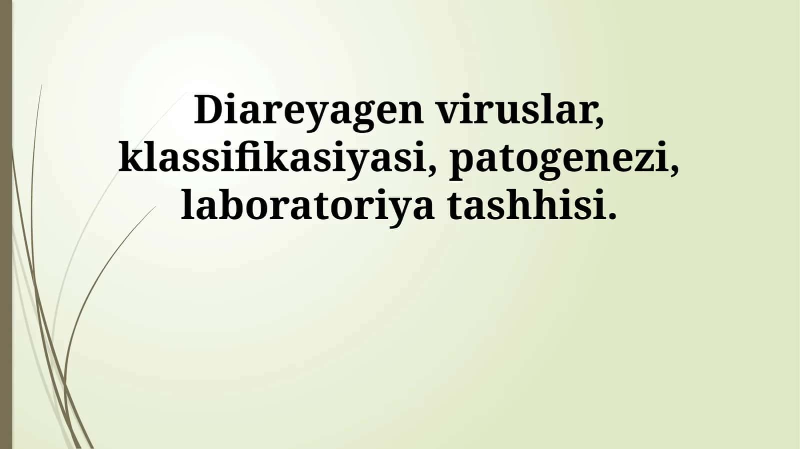 Diareyagen viruslar, klassifikasiyasi, patogenezi, laboratoriya tashhisi