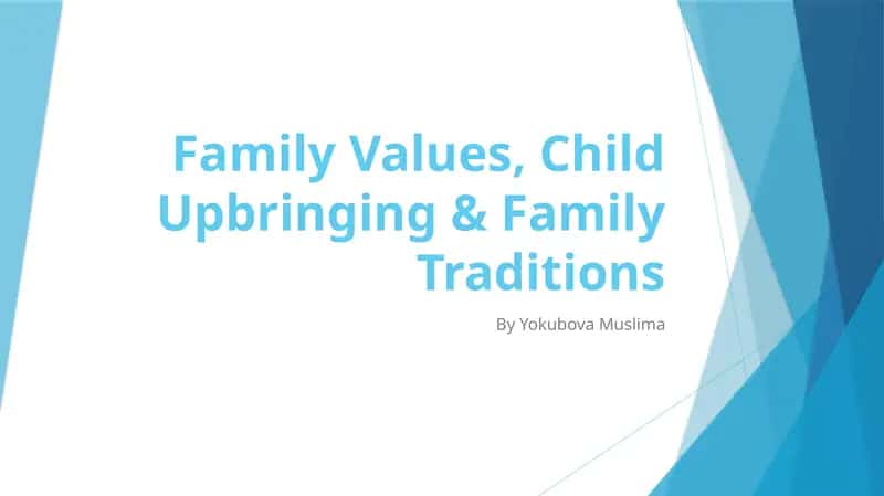 Family values, child upbringing and family traditions