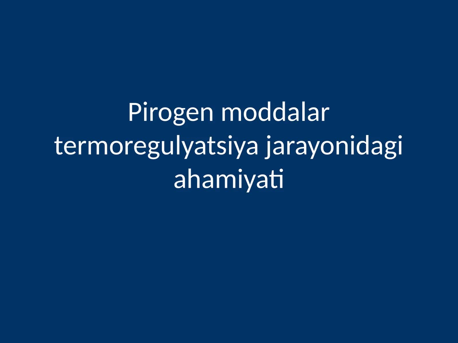 Pirogen moddalar termoregulyatsiya jarayonidagi ahamiyati